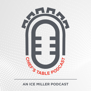 The Chief's Table, An Ice Miller Podcast