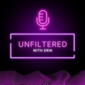 Unfiltered with Erin