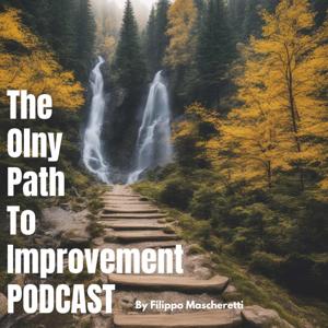 The Only Path to Improvement Podcast