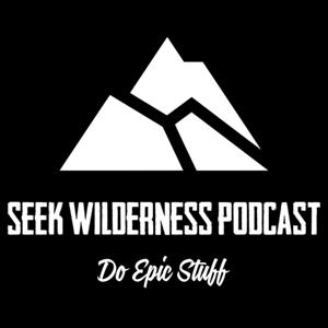 Seek Wilderness Podcast