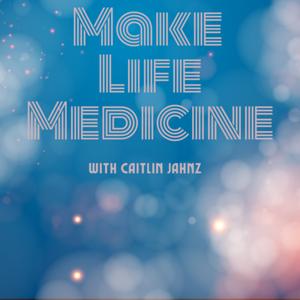 Make Life Medicine