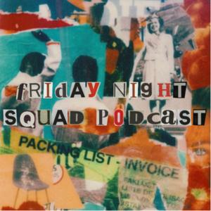 Friday Night Squad Podcast
