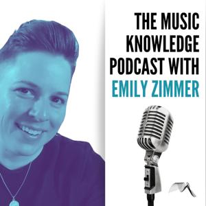 The Music Knowledge Podcast with Emily Zimmer