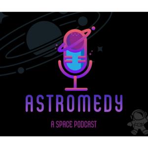 Astromedy (A Space Podcast )