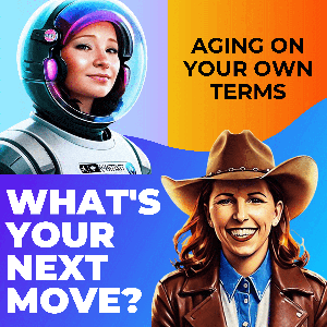 What’s Your Next Move: Aging on Your Own Terms