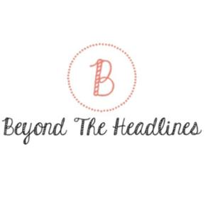 Beyond The Headlines