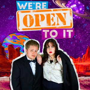We're Open To It