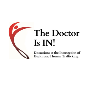 The Doctor Is IN! Discussions about Health & Human Trafficking