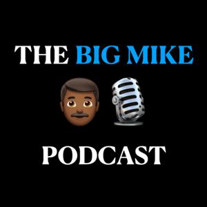 The Big Mike Podcast