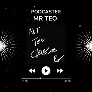 Mr Teo Podcast