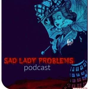 Sad Lady Problems