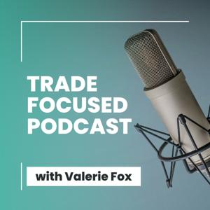 Trade Focused Podcast
