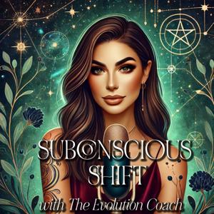 Subconscious Shift with The Evolution Coach