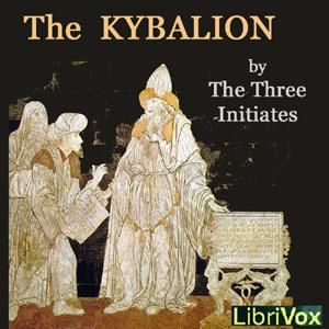 Kybalion, The by The Three Initiates by LibriVox