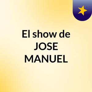 El show de JOSE MANUEL