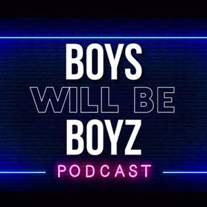 Boys Will Be Boyz