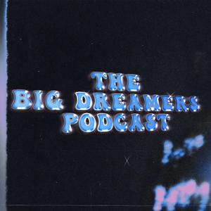 The Big Dreamers Podcast