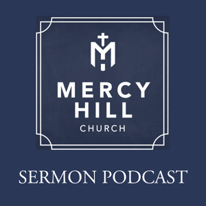 Mercy Hill Church - Sunday Sermons