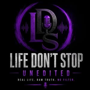 Life Don’t Stop: Unedited