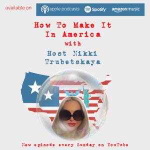How to Make It America with Your Host Nikki Trubetskaya