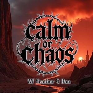 Calm or Chaos With Heather & Dan