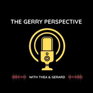 The Gerry Perspective with Thea and Gerard