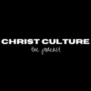 Christ Culture the Podcast