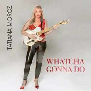 Whatcha Gonna Do