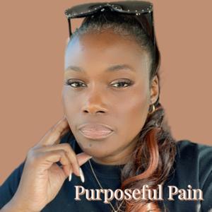 Your Pain Has A Purpose!