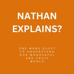 Nathan Explains: One Man’s Quest To Try ToUnderstand The World