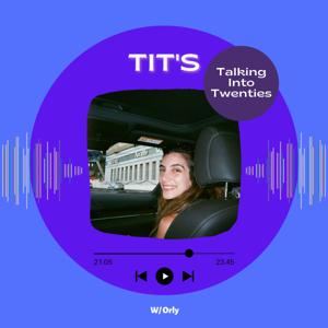 TITs: Talking Into Twenties