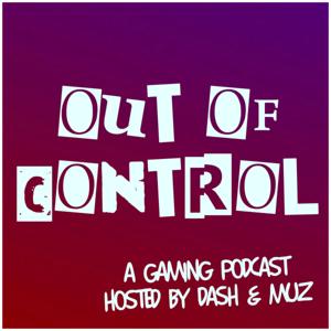Out of Control - A Gaming Podcast
