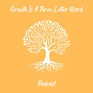 Growth Is A Three-Letter Word.