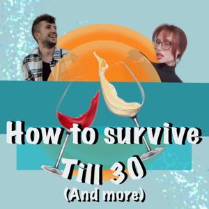 How To Survive Till 30