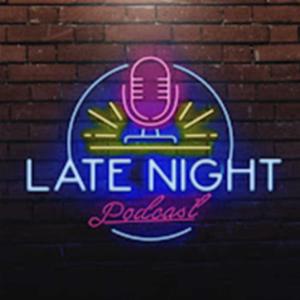 Late Night Podcast