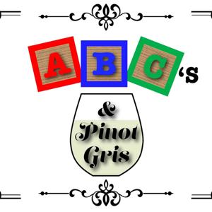 ABC’s and Pinot Gris