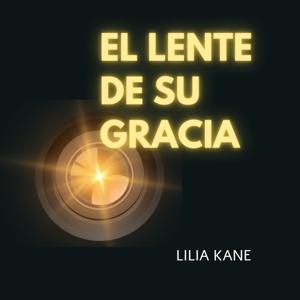 El Lente de Su Gracia