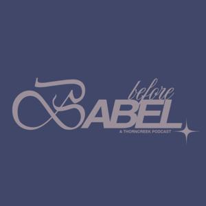 Before Babel: A ThornCreek Church Podcast