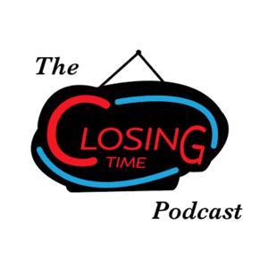 The Closing Time Podcast