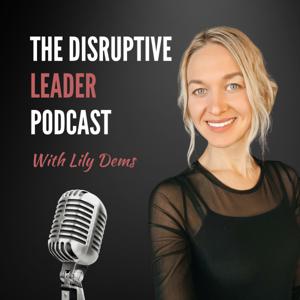The Disruptive Leader Podcast