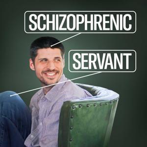 Schizophrenic Servant