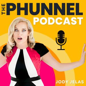The Phunnel Podcast with Jody Jelas