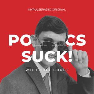Politics Suck! with Colt Gouge