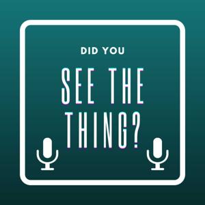 Did You See The Thing?