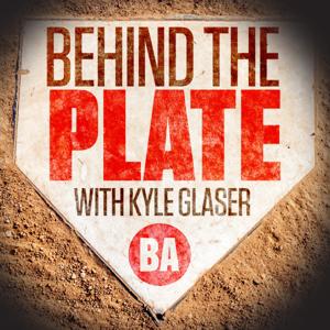 Behind The Plate with Kyle Glaser