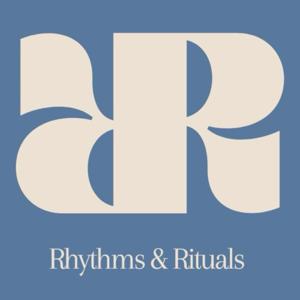 Rhythms & Rituals