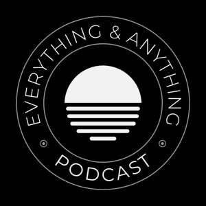 Everything & Anything Podcast