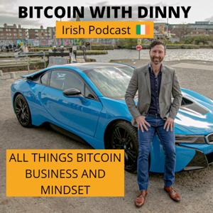 Bitcoin With Dinny Irish Podcast
