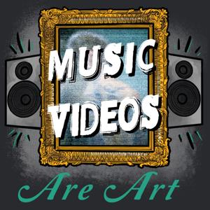 Music Videos Are Art
