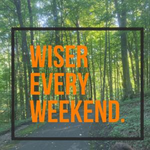 Wiser Every Weekend